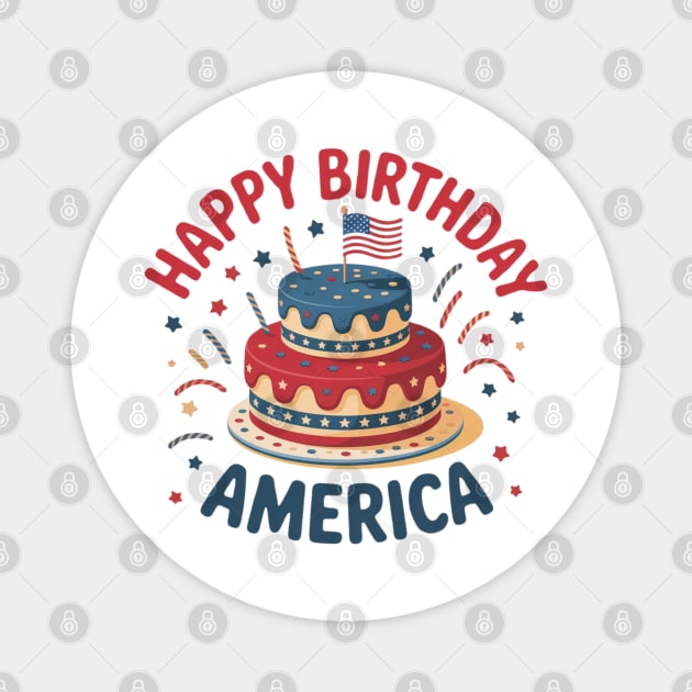 Happy Birthday America 4th Of July Magnet by Creatifly Graphic Tees